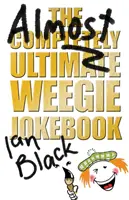 Le livre de blagues Weegie presque totalement ultime - Almost Completely Ultimate Weegie Jokebook