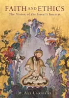 Foi et éthique : La vision de l'imamat ismaélien - Faith and Ethics: The Vision of the Ismaili Imamat