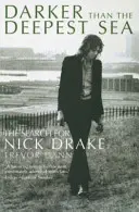 Plus sombre que la mer la plus profonde - La recherche de Nick Drake - Darker Than The Deepest Sea - The Search for Nick Drake