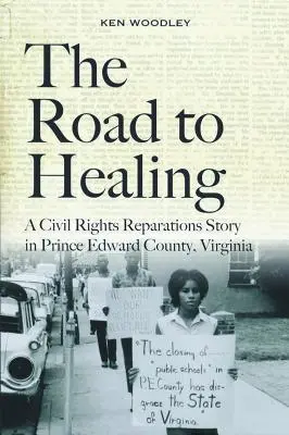 Le chemin de la guérison : Une histoire de réparations pour les droits civils dans le comté de Prince Edward, en Virginie - The Road to Healing: A Civil Rights Reparations Story in Prince Edward County, Virginia