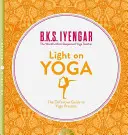 La lumière sur le yoga - Le guide définitif de la pratique du yoga - Light on Yoga - The Definitive Guide to Yoga Practice