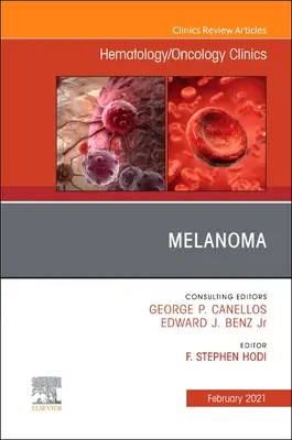 Melanoma, an Issue of Hematology/Oncology Clinics of North America, 35 (en anglais) - Melanoma, an Issue of Hematology/Oncology Clinics of North America, 35