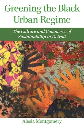 L'écologisation du régime urbain noir : La culture et le commerce de la durabilité à Détroit - Greening the Black Urban Regime: The Culture and Commerce of Sustainability in Detroit