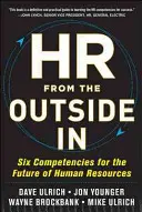 Les RH vues de l'extérieur : Six compétences pour l'avenir des ressources humaines - HR from the Outside In: Six Competencies for the Future of Human Resources