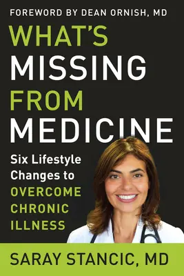 Ce qui manque à la médecine : Six changements de mode de vie pour vaincre les maladies chroniques - What's Missing from Medicine: Six Lifestyle Changes to Overcome Chronic Illness