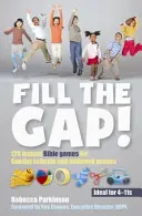Comblez le vide ! - 120 jeux bibliques instantanés pour les écoles du dimanche et les groupes de milieu de semaine - Fill the Gap! - 120 instant Bible games for Sunday schools and midweek groups