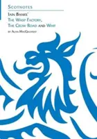 Trois romans de Iain Banks : Whit, La route des corbeaux et La fabrique des guêpes - (Guides d'étude Scotnotes) - Three Novels of Iain Banks: Whit, The Crow Road and The Wasp Factory - (Scotnotes Study Guides)