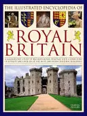 Encyclopédie illustrée de la Grande-Bretagne royale - Illustrated Encyclopedia of Royal Britain