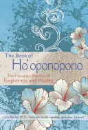 Le livre de Ho'oponopono : La pratique hawaïenne du pardon et de la guérison - The Book of Ho'oponopono: The Hawaiian Practice of Forgiveness and Healing