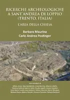 Ricerche Archeologiche a Sant'andrea Di Loppio (Trento, Italia) : L'Area Della Chiesa - Ricerche Archeologiche a Sant'andrea Di Loppio (Trento, Italia): L'Area Della Chiesa