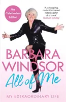 All of Me - My Extraordinary Life - The Most Recent Autobiography (Toute ma vie - Ma vie extraordinaire - L'autobiographie la plus récente) de Barbara Windsor - All of Me - My Extraordinary Life - The Most Recent Autobiography by Barbara Windsor