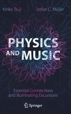Physique et musique : Connexions essentielles et excursions éclairantes - Physics and Music: Essential Connections and Illuminating Excursions