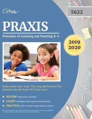 Praxis II Principles of Learning and Teaching K-6 Study Guide 2019-2020 : Préparation au test et questions d'entraînement pour l'examen Praxis PLT 5622 - Praxis II Principles of Learning and Teaching K-6 Study Guide 2019-2020: Test Prep and Practice Test Questions for the Praxis PLT 5622 Exam