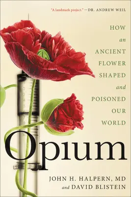 Opium : comment une fleur ancienne a façonné et empoisonné notre monde - Opium: How an Ancient Flower Shaped and Poisoned Our World
