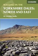 Randonnée dans les Yorkshire Dales : Nord et Est - Howgills, Mallerstang, Swaledale, Wensleydale, Coverdale et Nidderdale - Walking in the Yorkshire Dales: North and East - Howgills, Mallerstang, Swaledale, Wensleydale, Coverdale and Nidderdale