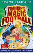 Le football magique de Frankie : Frankie et le Carnaval de la Coupe du Monde - Livre 6 - Frankie's Magic Football: Frankie and the World Cup Carnival - Book 6