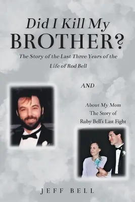 Ai-je tué mon frère ? L'histoire des trois dernières années de la vie de Rod Bell et About My Mom : L'histoire du dernier combat de Ruby Bell - Did I Kill My Brother?: The Story of the Last Three Years of the Life of Rod Bell and About My Mom: The Story of Ruby Bell's Last Fight
