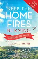 Les feux de la maison brûlent : Le roman complet - Keep the Home Fires Burning: The Complete Novel