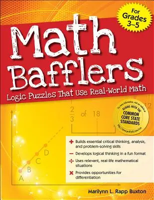 Math Bafflers Book 1 : Des énigmes logiques qui utilisent les mathématiques du monde réel - Math Bafflers Book 1: Logic Puzzles That Use Real-World Math