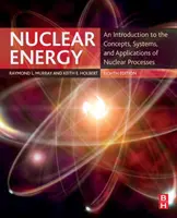 L'énergie nucléaire : Introduction aux concepts, systèmes et applications des processus nucléaires - Nuclear Energy: An Introduction to the Concepts, Systems, and Applications of Nuclear Processes