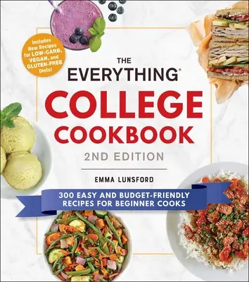 Le livre de cuisine de l'université, 2e édition : 300 recettes faciles et économiques pour les cuisiniers débutants - The Everything College Cookbook, 2nd Edition: 300 Easy and Budget-Friendly Recipes for Beginner Cooks