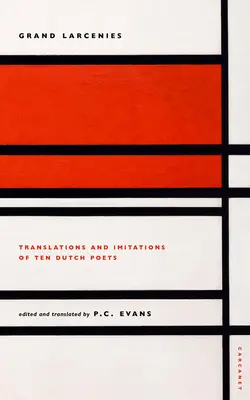 Grand Larcenies : Traductions et imitations de dix poètes néerlandais - Grand Larcenies: Translations and Imitations of Ten Dutch Poets