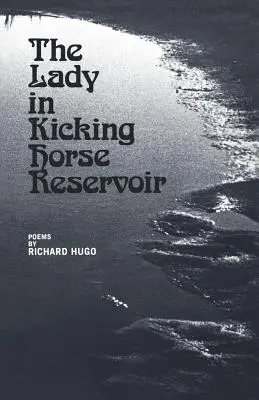 La dame du réservoir de Kicking Horse : Poèmes - The Lady in Kicking Horse Reservoir: Poems