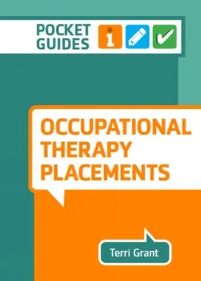 Placements en ergothérapie - Guide de poche - Occupational Therapy Placements - A Pocket Guide