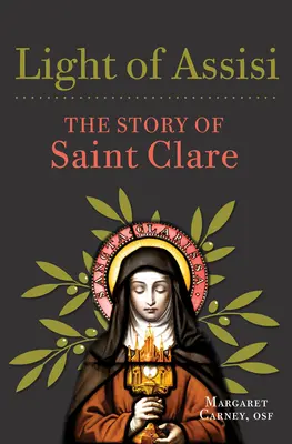 La lumière d'Assise : L'histoire de sainte Claire - Light of Assisi: The Story of Saint Clare