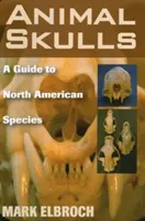 Crânes d'animaux : Guide des espèces nord-américaines - Animal Skulls: A Guide to North American Species