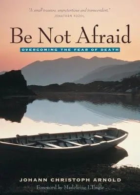 N'ayez pas peur : Vaincre la peur de la mort - Be Not Afraid: Overcoming the Fear of Death