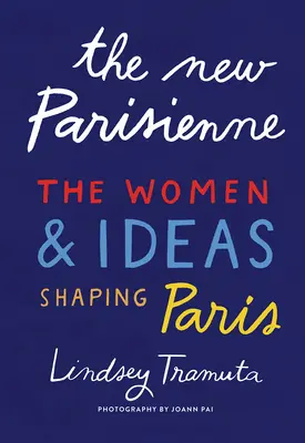 La nouvelle Parisienne : les femmes et les idées qui façonnent Paris - The New Parisienne: The Women & Ideas Shaping Paris