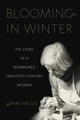 Blooming in Winter : L'histoire d'une femme remarquable du vingtième siècle - Blooming in Winter: The Story of a Remarkable Twentieth-Century Woman