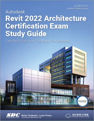 Guide d'étude de l'examen de certification en architecture Autodesk Revit 2022 - Utilisateur certifié et professionnel certifié - Autodesk Revit 2022 Architecture Certification Exam Study Guide - Certified User and Certified Professional