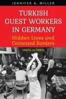 Les travailleurs invités turcs en Allemagne : vies cachées et frontières contestées, des années 1960 aux années 1980 - Turkish Guest Workers in Germany: Hidden Lives and Contested Borders, 1960s to 1980s