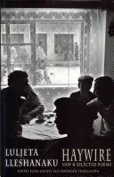 Haywire - Poèmes nouveaux et choisis - Haywire - New & Selected Poems
