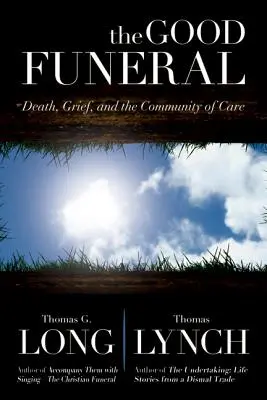 Les bonnes funérailles : La mort, le deuil et la communauté de soins - The Good Funeral: Death, Grief, and the Community of Care