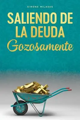 Saliendo de la Deuda Gozosamente - Sortir de l'endettement Espagnol - Saliendo de la Deuda Gozosamente - Getting Out of Debt Spanish