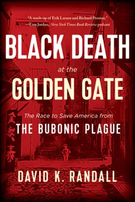 La peste noire au Golden Gate : La course pour sauver l'Amérique de la peste bubonique - Black Death at the Golden Gate: The Race to Save America from the Bubonic Plague