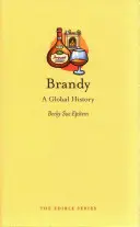 Le brandy : Une histoire mondiale - Brandy: A Global History