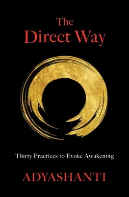 La voie directe : Trente pratiques pour susciter l'éveil - The Direct Way: Thirty Practices to Evoke Awakening