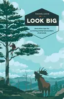 Look Big : And Other Tips for Surviving Animal Encounters of All Kind - Look Big: And Other Tips for Surviving Animal Encounters of All Kinds