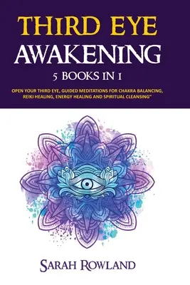 Third Eye Awakening : 5 in 1 Bundle : Le troisième œil, le pouvoir de l'esprit, la conscience psychique, les capacités psychiques, la glaive pinéale... - Third Eye Awakening: 5 in 1 Bundle: Open Your Third Eye Chakra, Expand Mind Power, Psychic Awareness, Enhance Psychic Abilities, Pineal Gla