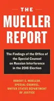 Le rapport Mueller : Rapport d'enquête sur l'ingérence russe dans l'élection présidentielle de 2016 - The Mueller Report: Report on the Investigation Into Russian Interference in the 2016 Presidential Election