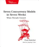 Sept modèles de simultanéité en sept semaines : Quand les fils s'effilochent - Seven Concurrency Models in Seven Weeks: When Threads Unravel
