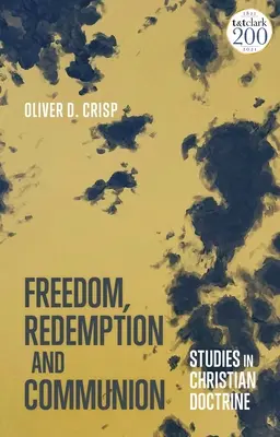 Liberté, rédemption et communion : Études sur la doctrine chrétienne - Freedom, Redemption and Communion: Studies in Christian Doctrine