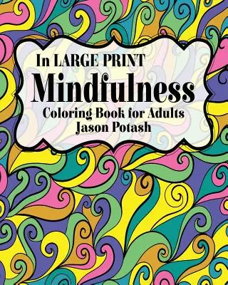 Livre de coloriage Mindfulness pour adultes (en gros caractères) - Mindfulness Coloring Book for Adults ( In Large Print)