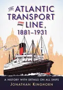 La ligne de transport de l'Atlantique, 1881-1931 : Une histoire avec des détails sur tous les navires - The Atlantic Transport Line, 1881-1931: A History with Details on All Ships
