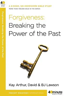 Le pardon : Briser le pouvoir du passé - Forgiveness: Breaking the Power of the Past