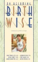 Devenir sage-femme : Comprendre la conception de la naissance - On Becoming Birthwise: Understanding Birth by Design